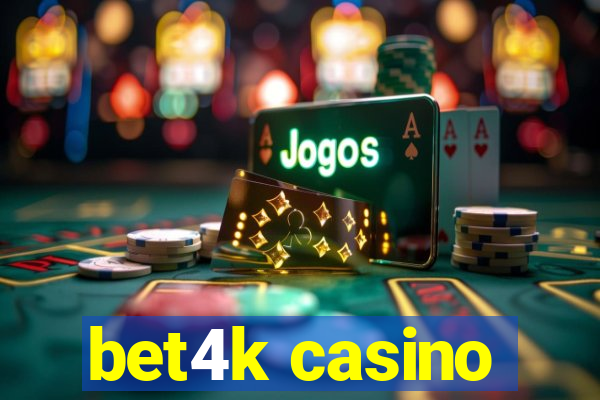 bet4k casino