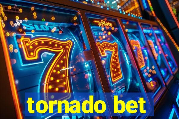 tornado bet