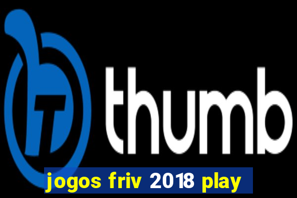 jogos friv 2018 play