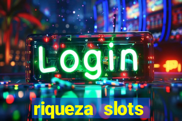 riqueza slots dinheiro real