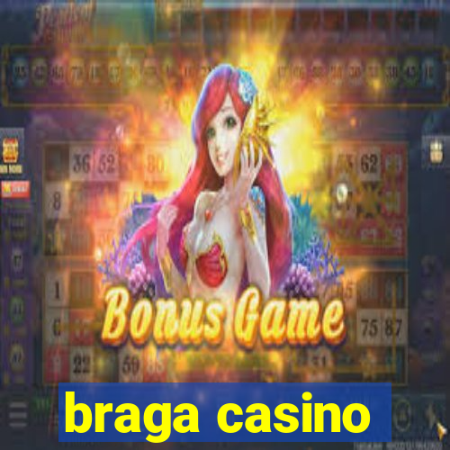 braga casino