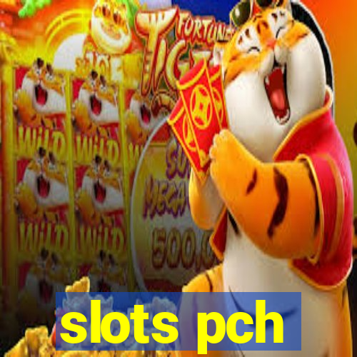 slots pch