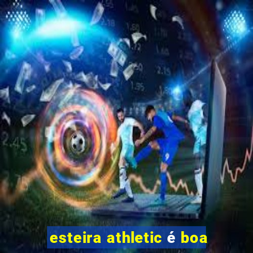 esteira athletic é boa