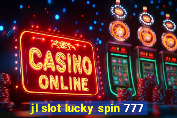 jl slot lucky spin 777