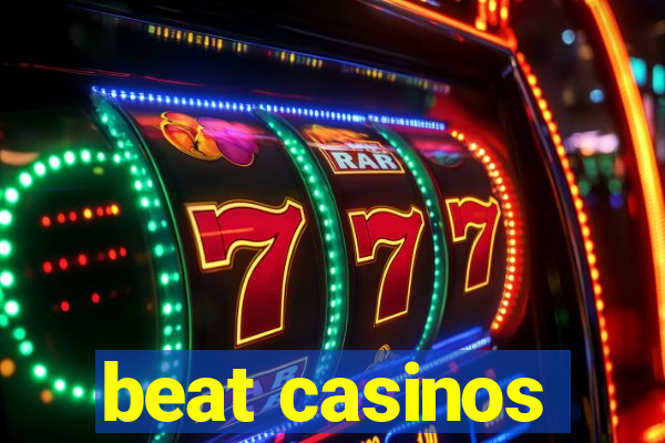 beat casinos