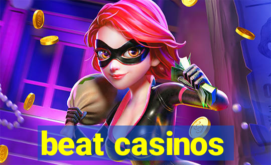 beat casinos