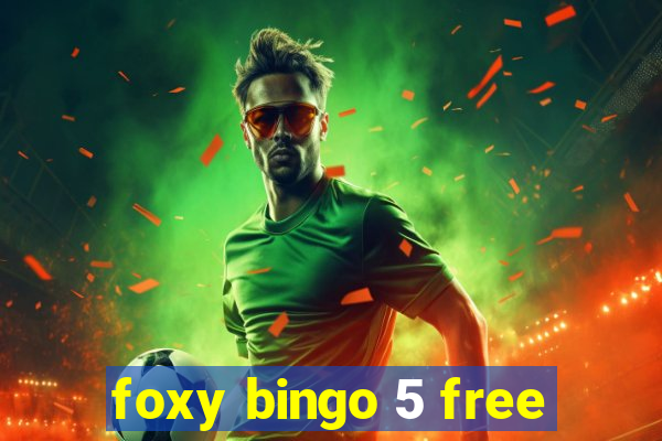 foxy bingo 5 free