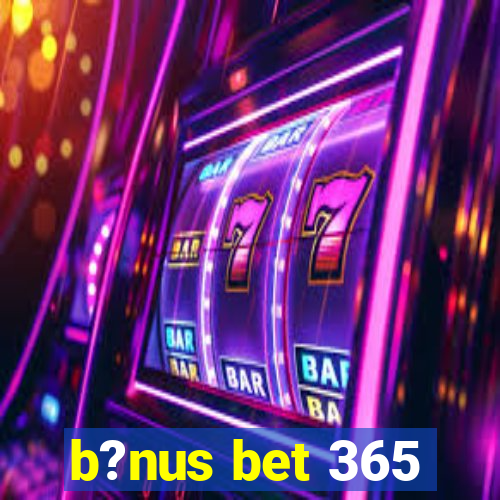 b?nus bet 365