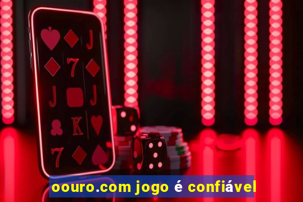 oouro.com jogo é confiável