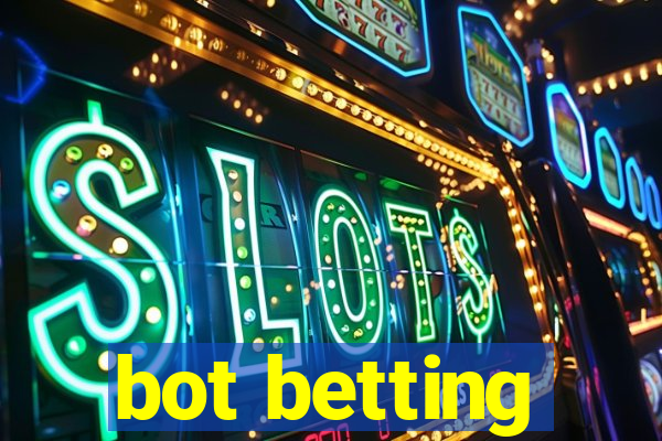 bot betting