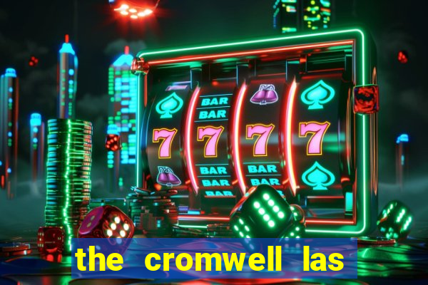 the cromwell las vegas hotel & casino