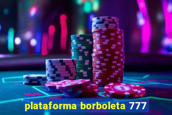 plataforma borboleta 777