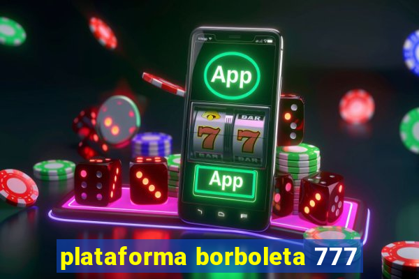 plataforma borboleta 777