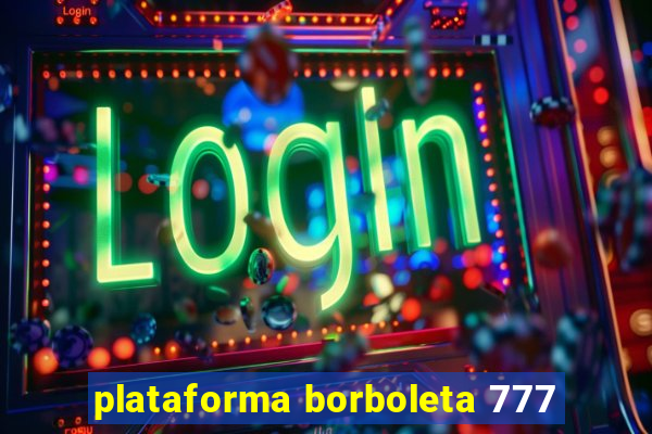 plataforma borboleta 777