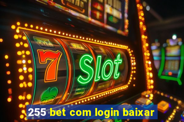 255 bet com login baixar