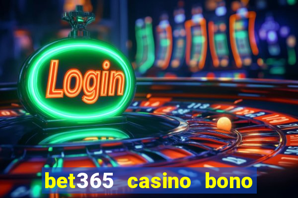 bet365 casino bono sin depósito