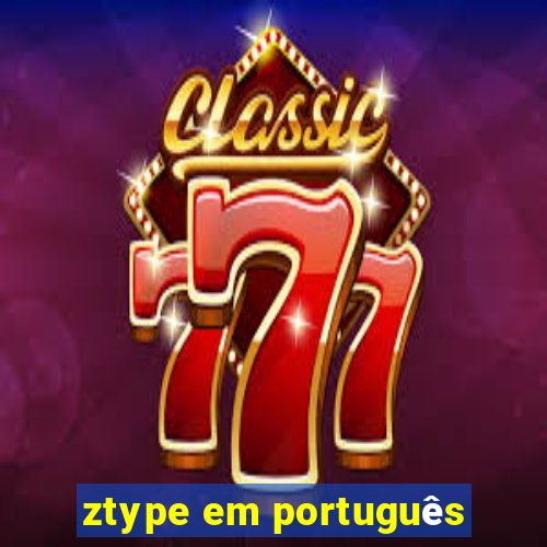 ztype em português