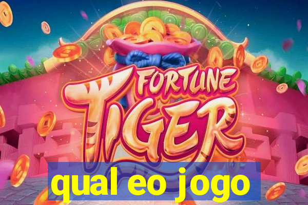 qual eo jogo