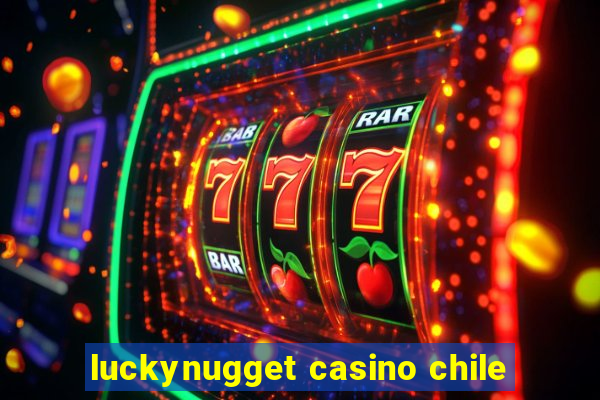 luckynugget casino chile