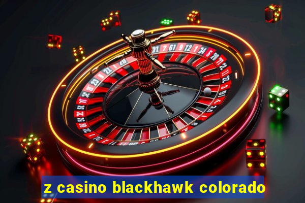 z casino blackhawk colorado