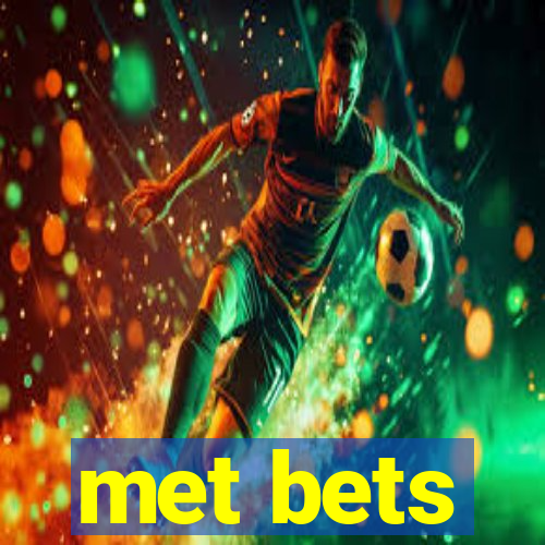 met bets