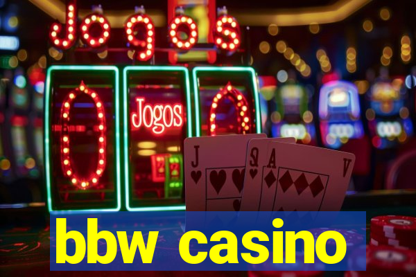 bbw casino