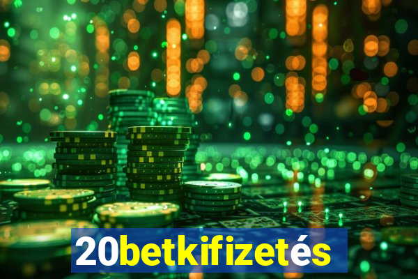 20betkifizetés