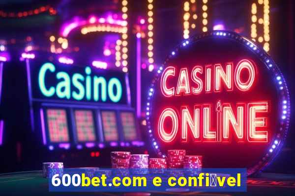 600bet.com e confi谩vel