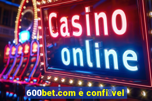 600bet.com e confi谩vel