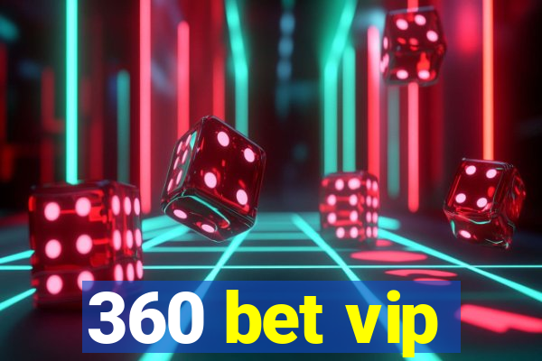 360 bet vip