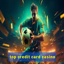 top credit card casino