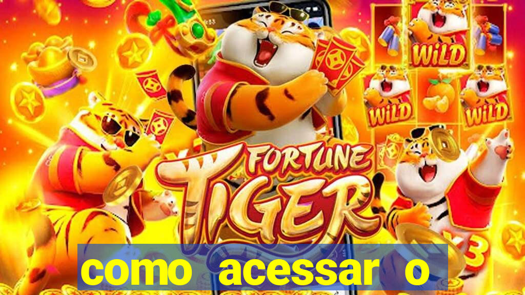 como acessar o jogo do tigre