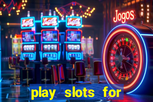 play slots for real cash