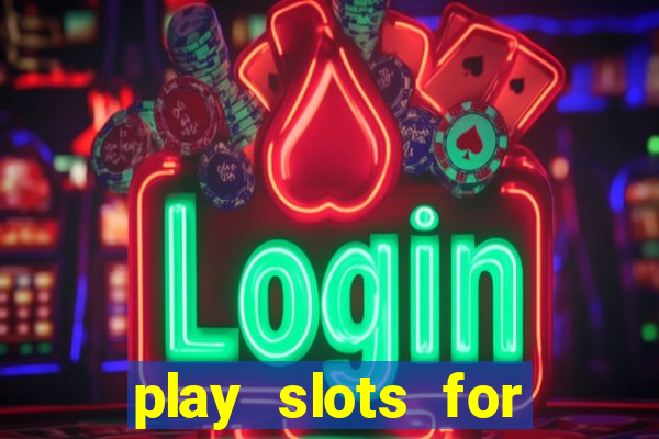 play slots for real cash