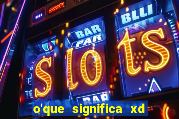 o'que significa xd em jogos