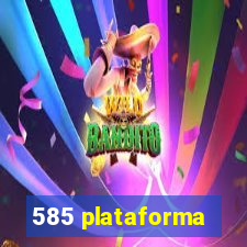 585 plataforma