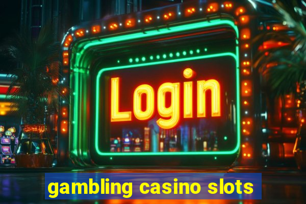 gambling casino slots