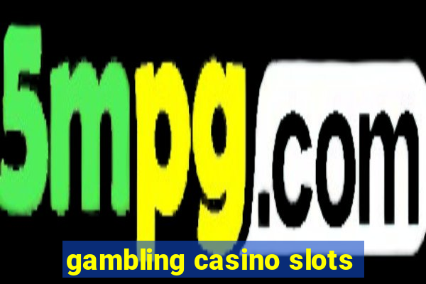 gambling casino slots