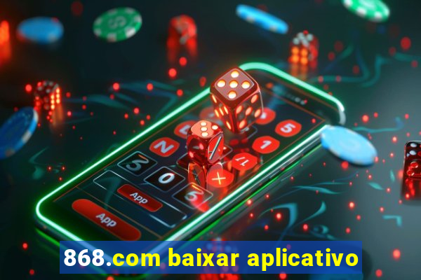 868.com baixar aplicativo