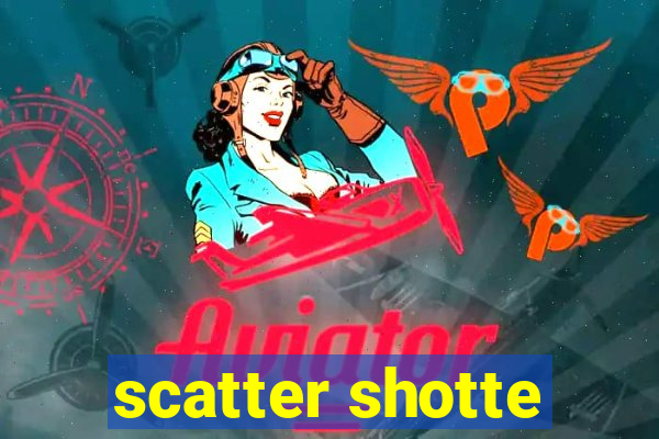 scatter shotte