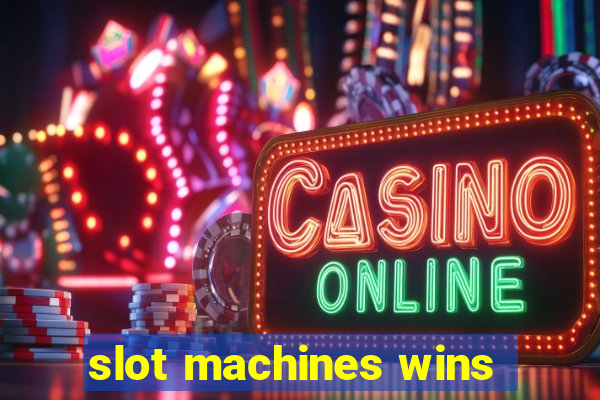 slot machines wins