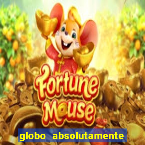 globo absolutamente tudo com