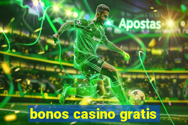 bonos casino gratis