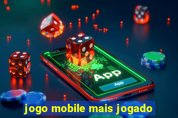 jogo mobile mais jogado