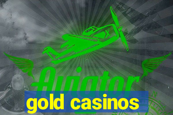 gold casinos