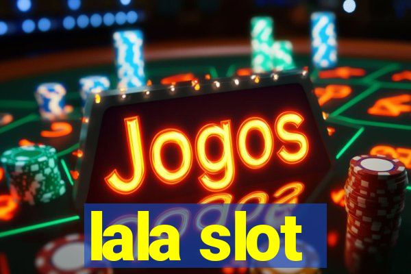 lala slot