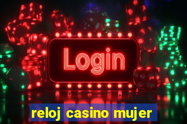 reloj casino mujer