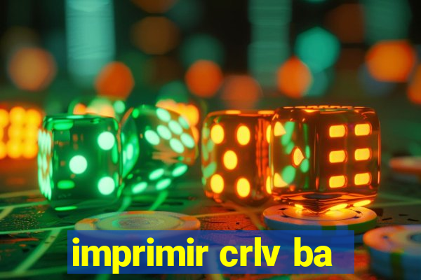 imprimir crlv ba