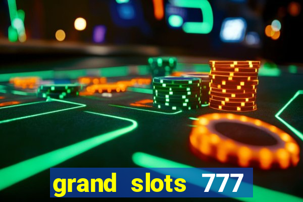 grand slots 777 paga mesmo