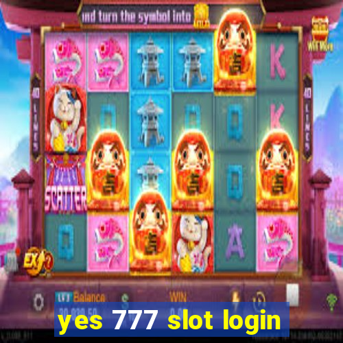 yes 777 slot login